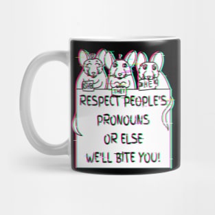 Respect People's Pronouns Or Else We'll Bite You! (Glitched Version) Mug